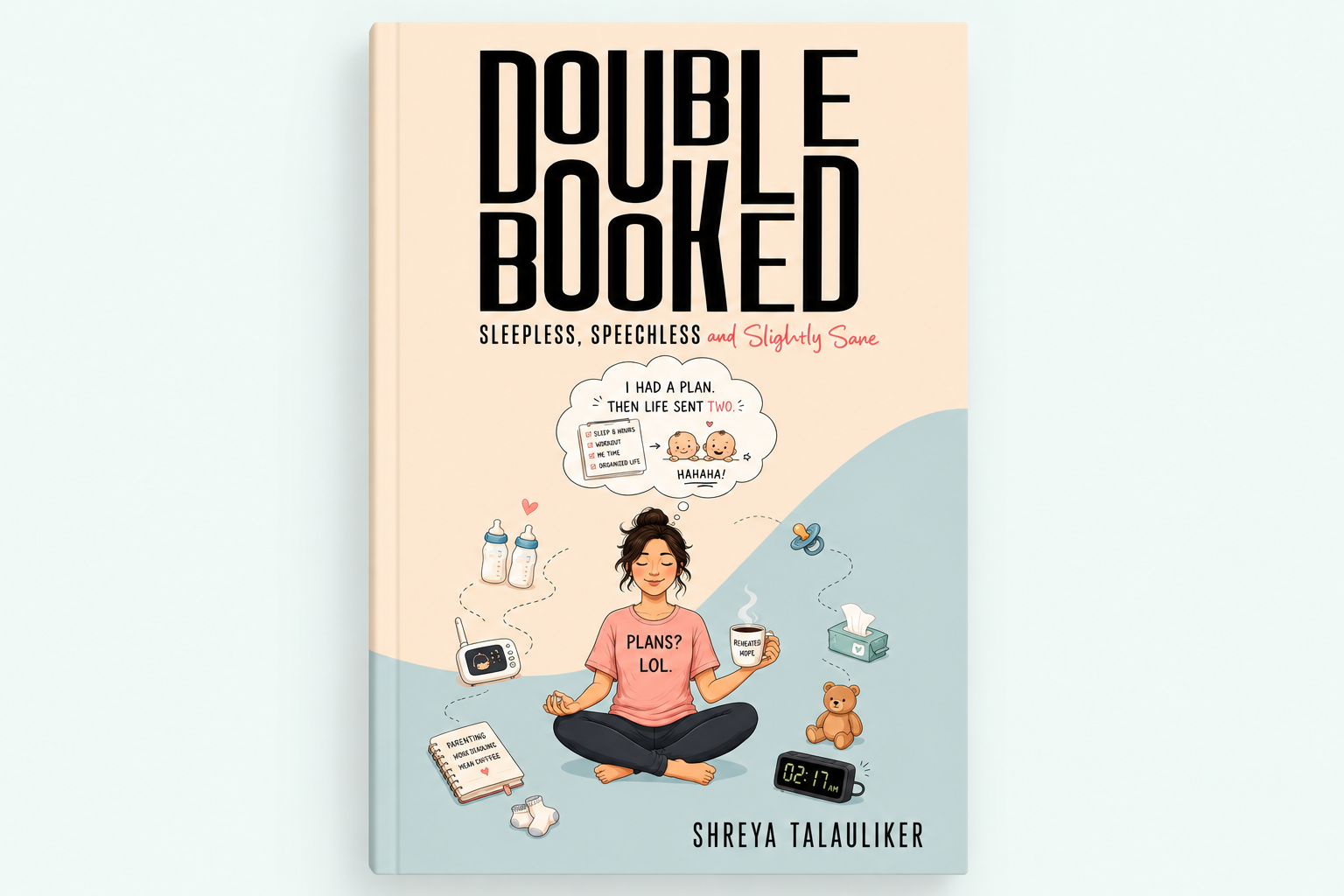 Double Booked: Sleepless, Speechless and Slightly Sane by Shreya Talauliker